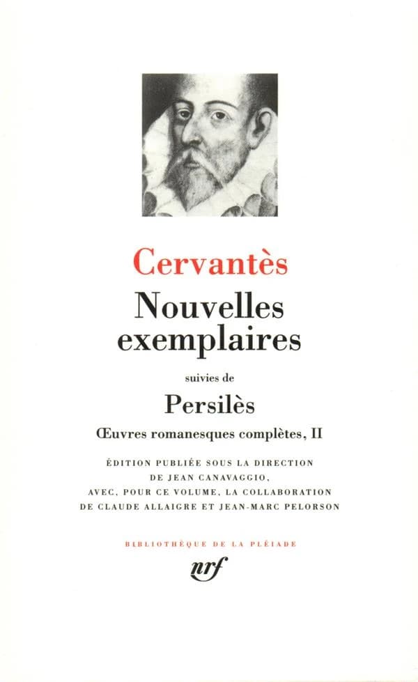 Nouvelles exemplaires suivi de « Persilès » : Oeuvres romanesques complètes, II