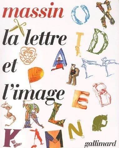La lettre et l'image : la figuration dans l'alphabet latin du VIIIe siècle à nos jours ([Nouvelle édition modifiée]) Massin ; préf. de Raymond Queneau ; commentaire de Roland Barthes