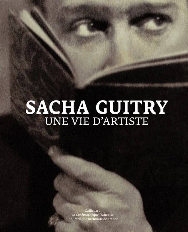 Sacha Guitry : une vie d'artiste : [exposition, Paris, Cinémathèque française, 17 octobre 2007-18 février 2008]