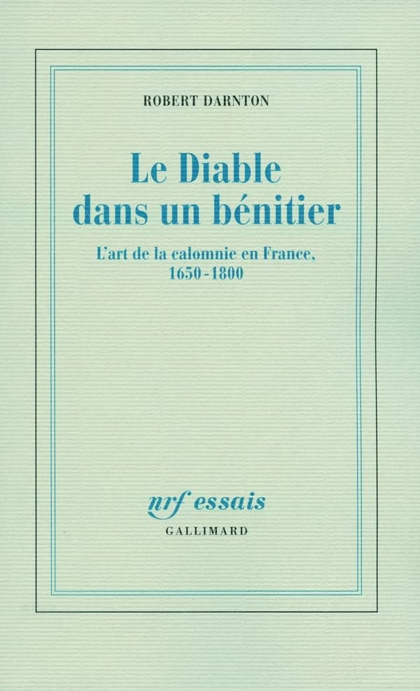 Le diable dans un bénitier : l'art de la calomnie en France, 1650-1800