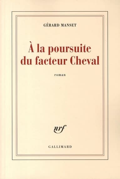 À la poursuite du facteur Cheval : roman