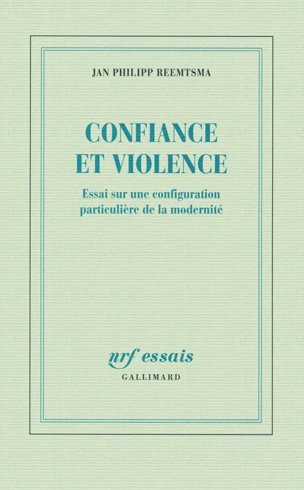 Confiance et violence : essai sur une configuration particulière de la modernité