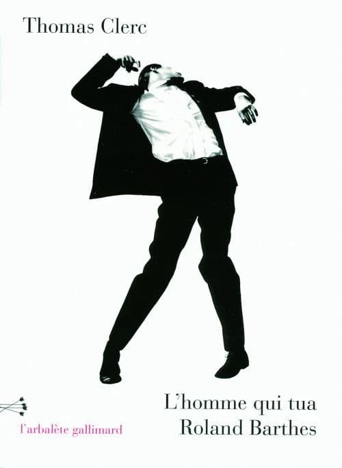 L'homme qui tua Roland Barthes : et autres nouvelles