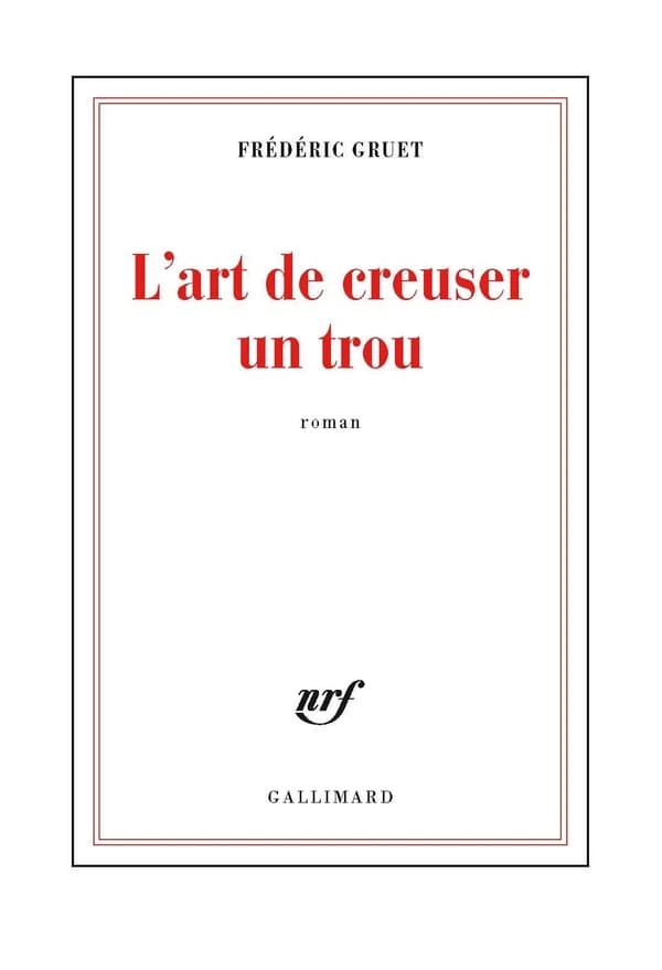 L'art de creuser un trou : roman
