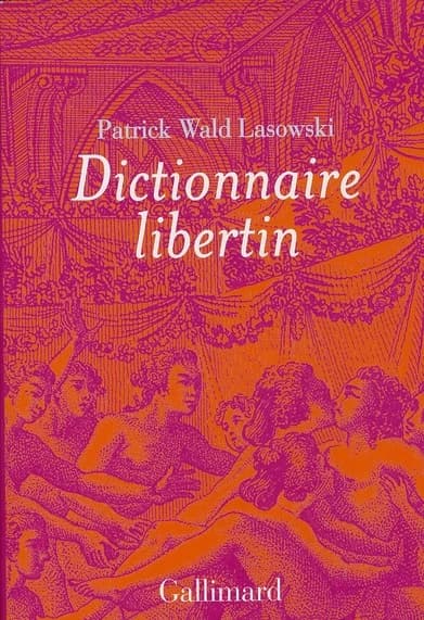 Dictionnaire libertin : la langue du plaisir au siècle des Lumières