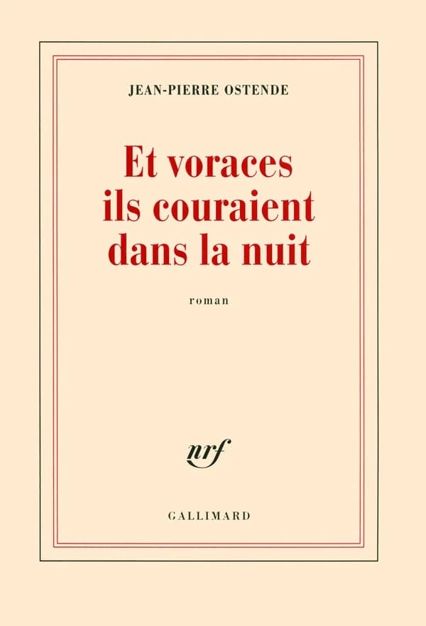 Et voraces ils couraient dans la nuit : roman