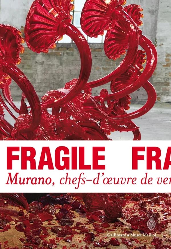 Fragile : Murano, chefs-d'oeuvre de verre de la Renaissance au XXIe siècle : [exposition, Paris, Fondation Dina Vierny-Musée Maillol, 27 mars-28 juillet 2013]