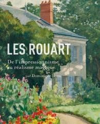 Les Rouart : de l'impressionnisme au réalisme magique : [exposition, Nancy, Musée des beaux-arts, 7 novembre 2014-23 février 2015, Yerres, Ferme ornée, Centre d'art et d'exposition, Propriété Caillebotte, 28 mars-5 juillet 2015]