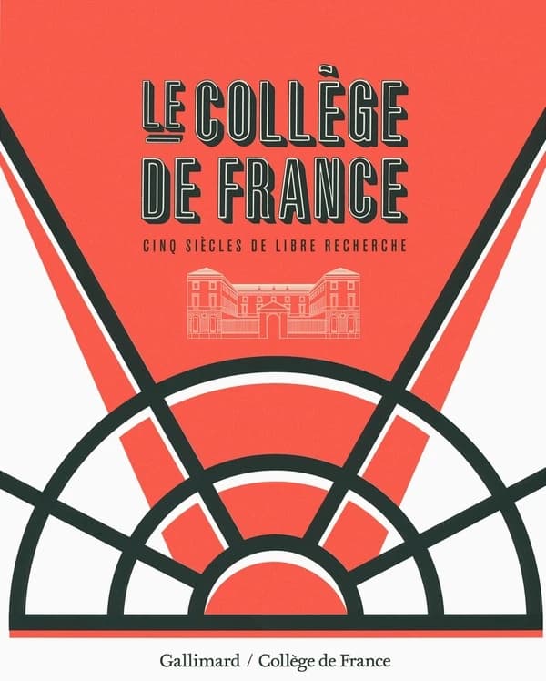 Le Collège de France : Cinq siècles de libre recherche