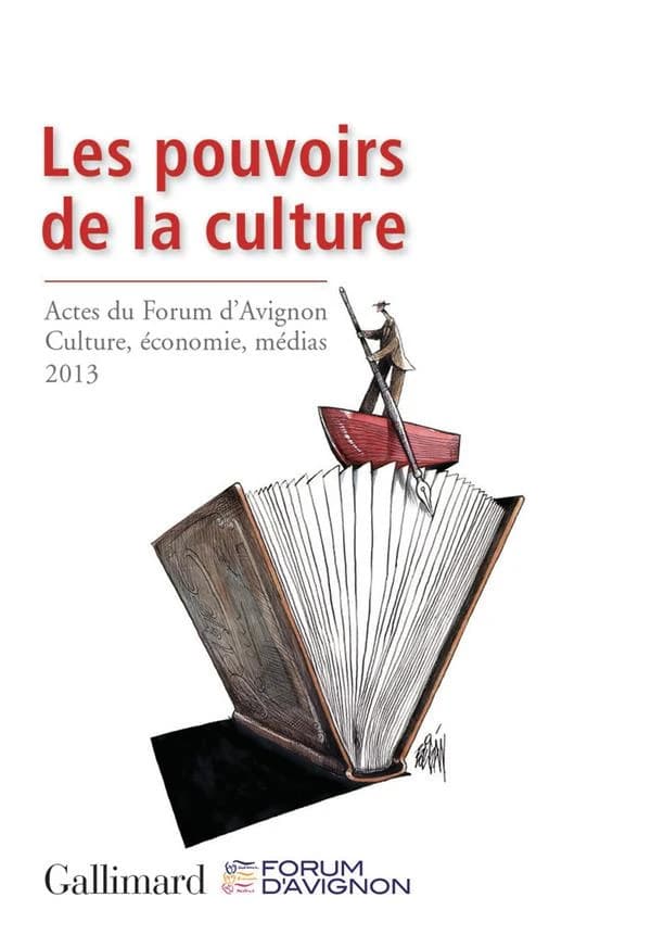 Les pouvoirs de la culture : actes du Forum d'Avignon Culture, économie, médias, 21-23 novembre 2013 (Éd. bilingue)  : The powers of culture : acts of the Forum d'Avignon Culture, economy, media, November 21th-23rd 2013