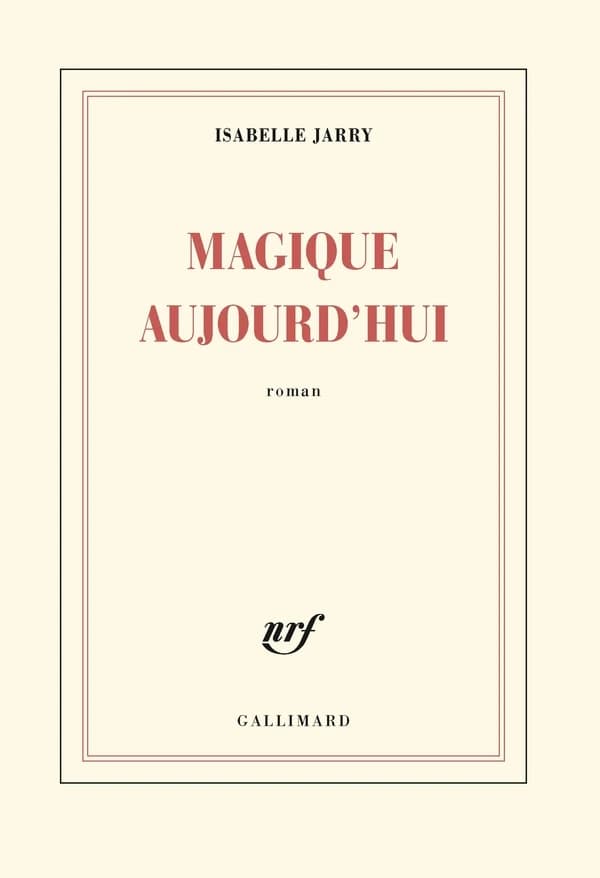 Magique aujourd'hui : roman