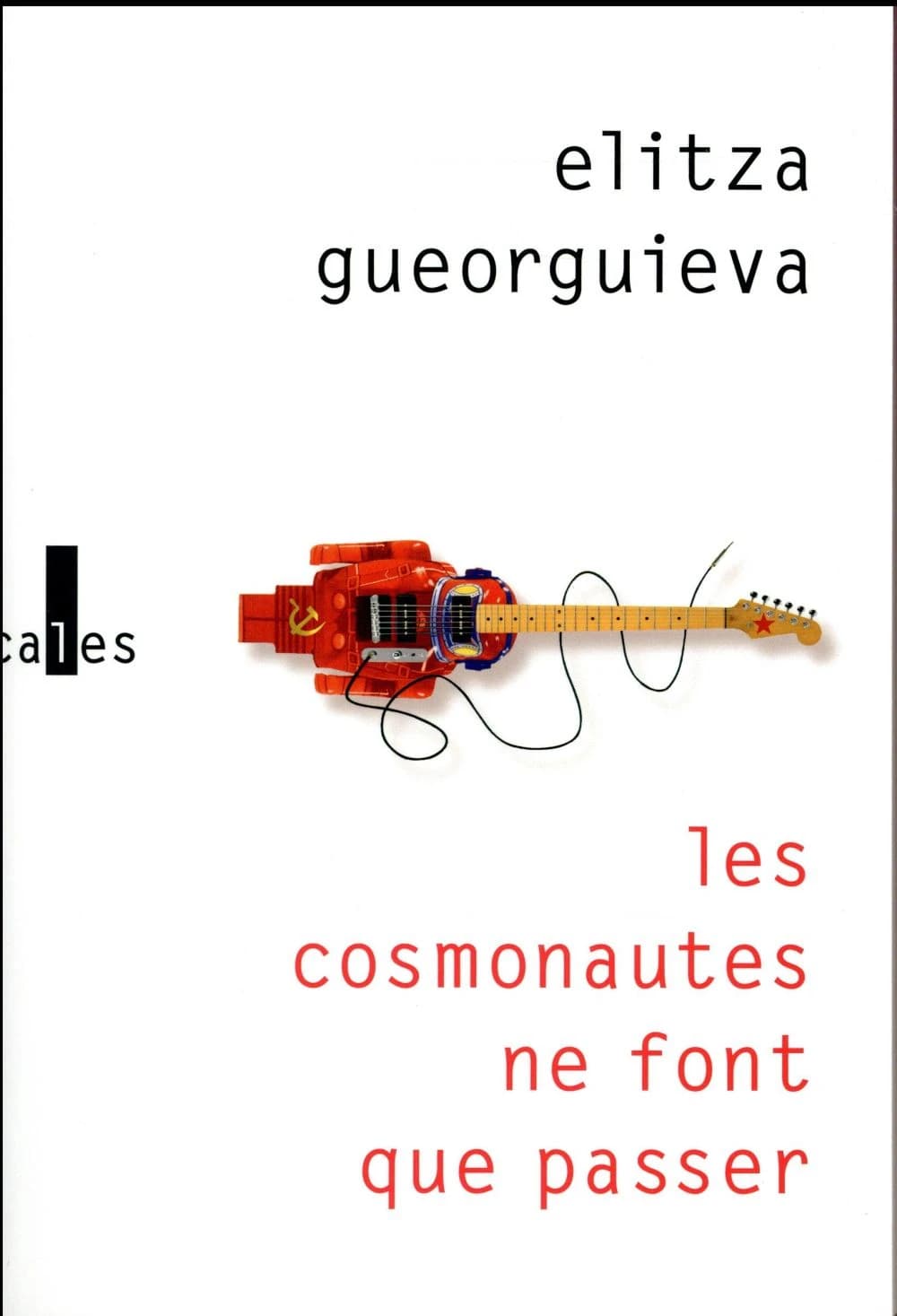 Les cosmonautes ne font que passer : roman