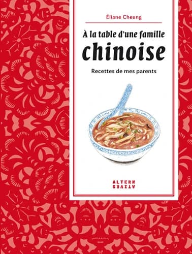 À la table d'une famille chinoise : recettes de mes parents