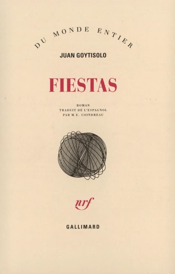 Fiestas : roman ([Réimpr. de l'éd. de 1960]) Juan Goytisolo ; trad. de l'espagnol par Maurice-Edgar Coindreau