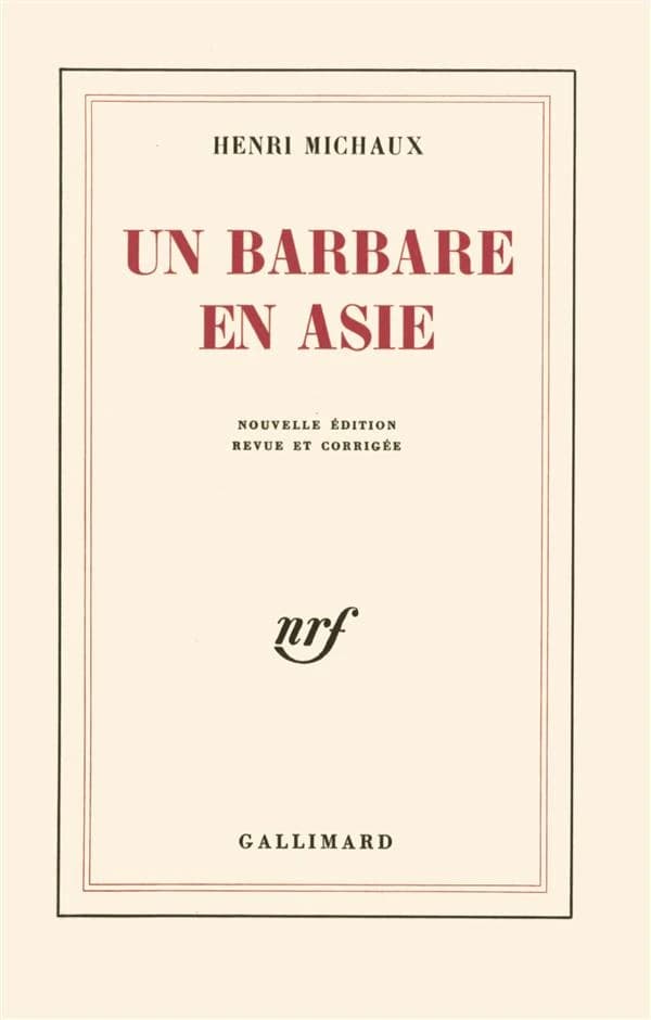 Un barbare en Asie (Nouv. éd. rev. et corr.) Henri Michaux