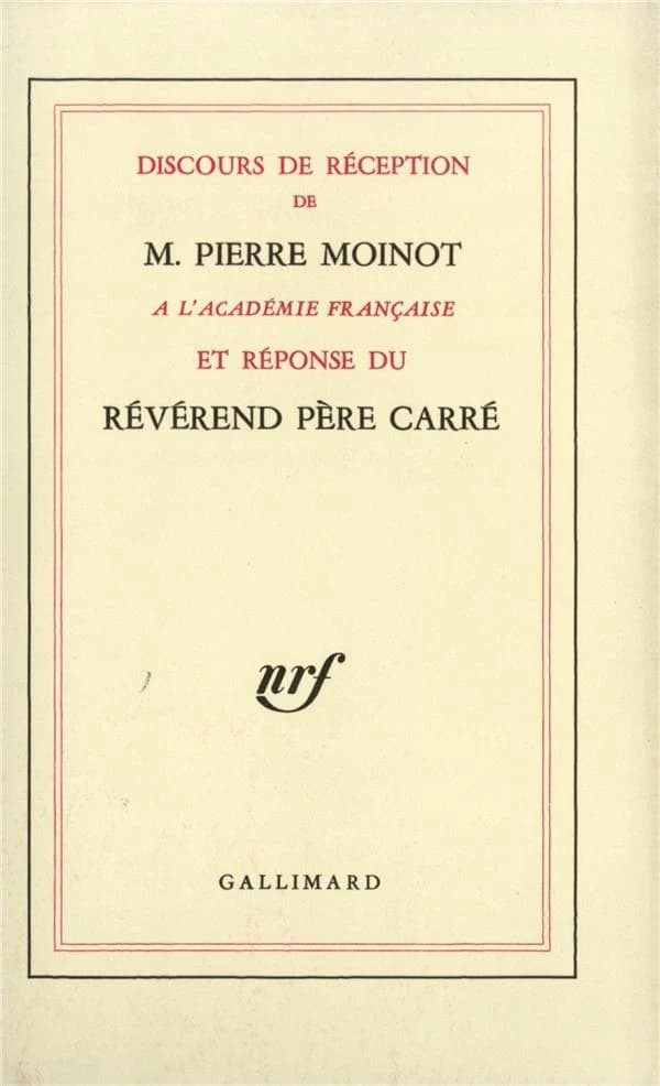 Discours de réception de M. Pierre Moinot à l'Académie française et réponse du Révérend Père Carré.