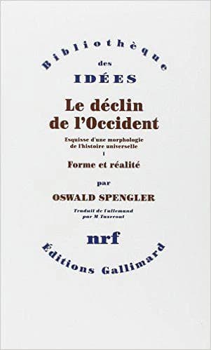 Le déclin de l'Occident : esquisse d'une morphologie de l'histoire universelle (3e éd.) Oswald Spengler ; trad. de l'allemand par M. Tazerout