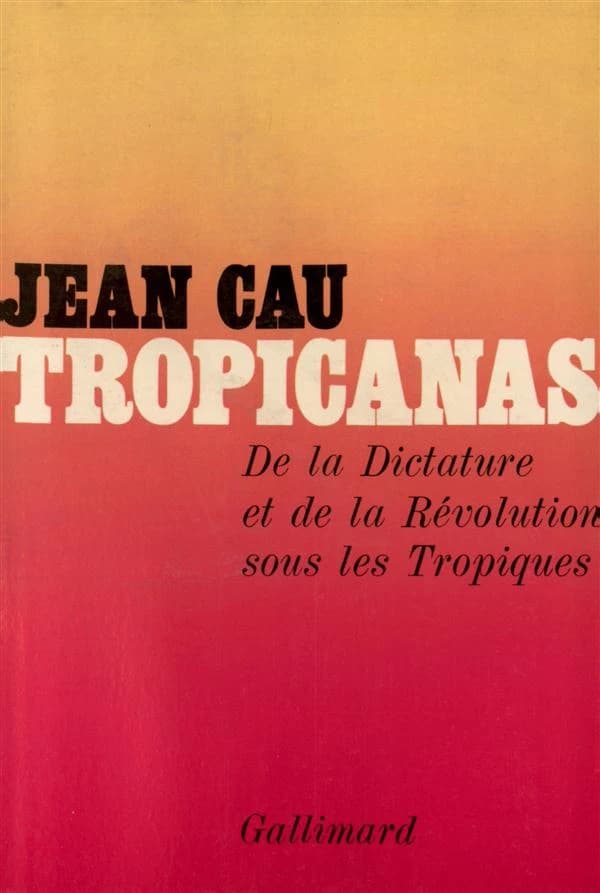 Tropicanas : De la dictature et de la révolution sous les Tropiques
