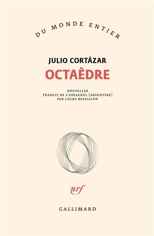 Octaèdre : nouvelles ([Réimpr.]) Julio Cortázar ; trad. de l'espagnol par Laure Bataillon