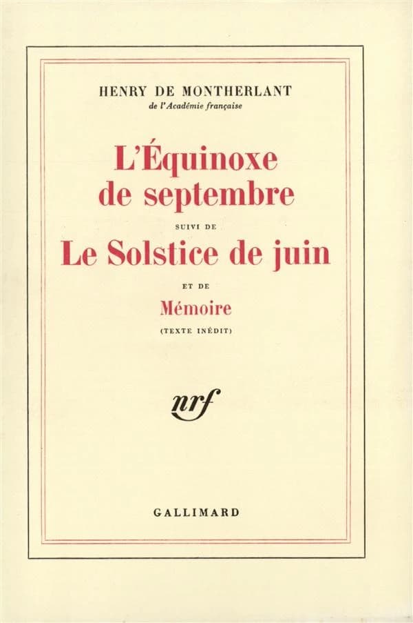 L'équinoxe de septembre ; [suivi de] Le solstice de juin ; Mémoire : texte inédit