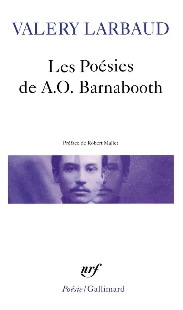 Les poésies de A.O. Barnabooth ; suivi de Poésies diverses et des poèmes de A. O. Barnabooth éliminés de l'éd. de 1913