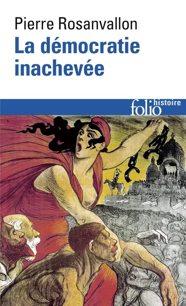 La démocratie inachevée : histoire de la souveraineté du peuple en France ([Nouv. éd.]) Pierre Rosanvallon