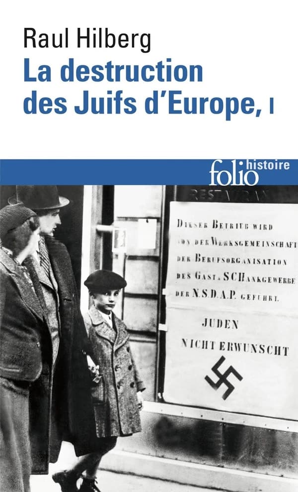 La destruction des Juifs d'Europe (Éd. définitive, complétée et mise à jour) Raul Hilberg ; traduit de l'anglais par Marie-France de Paloméra, André Charpentier et Pierre-Emmanuel Dauzat
