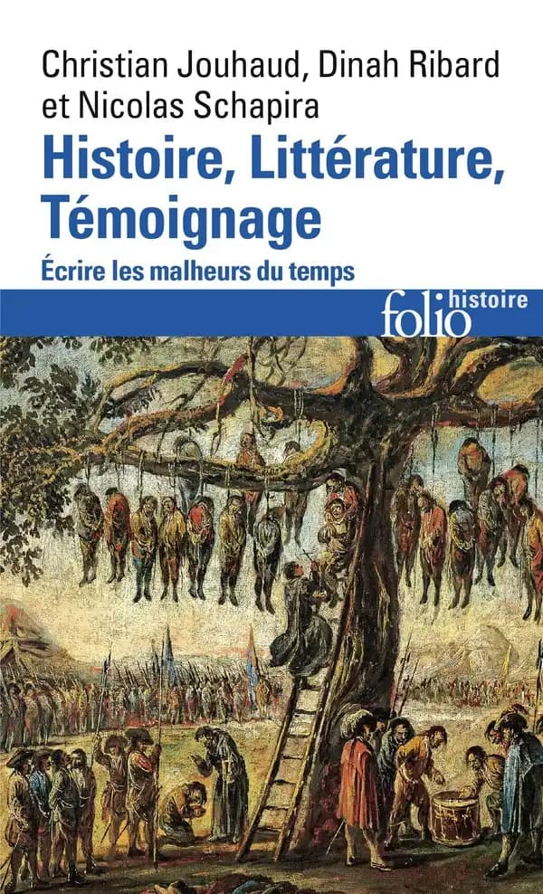 Histoire, littérature, témoignage : écrire les malheurs du temps