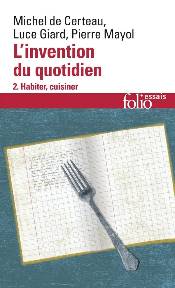 Habiter, cuisiner (Nouv. éd. revue et augm.) Michel de Certeau, Luce Giard, Pierre Mayol