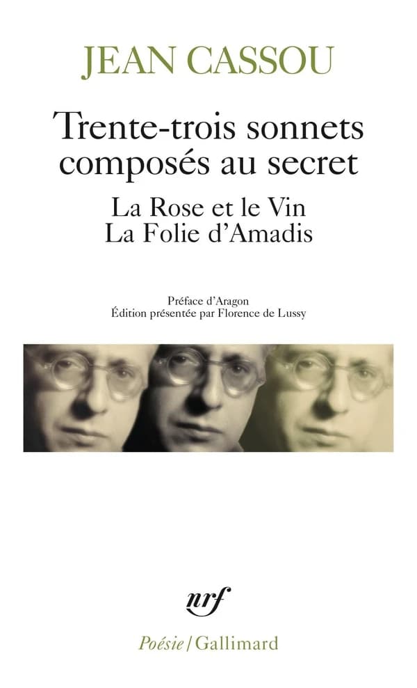 Trente-trois sonnets composés au secret ; La rose et le vin ; La folie d'Amadis : avec un inédit