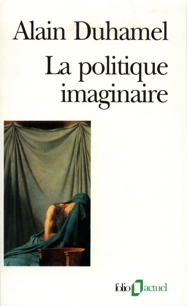 La politique imaginaire : les mythes politiques français...