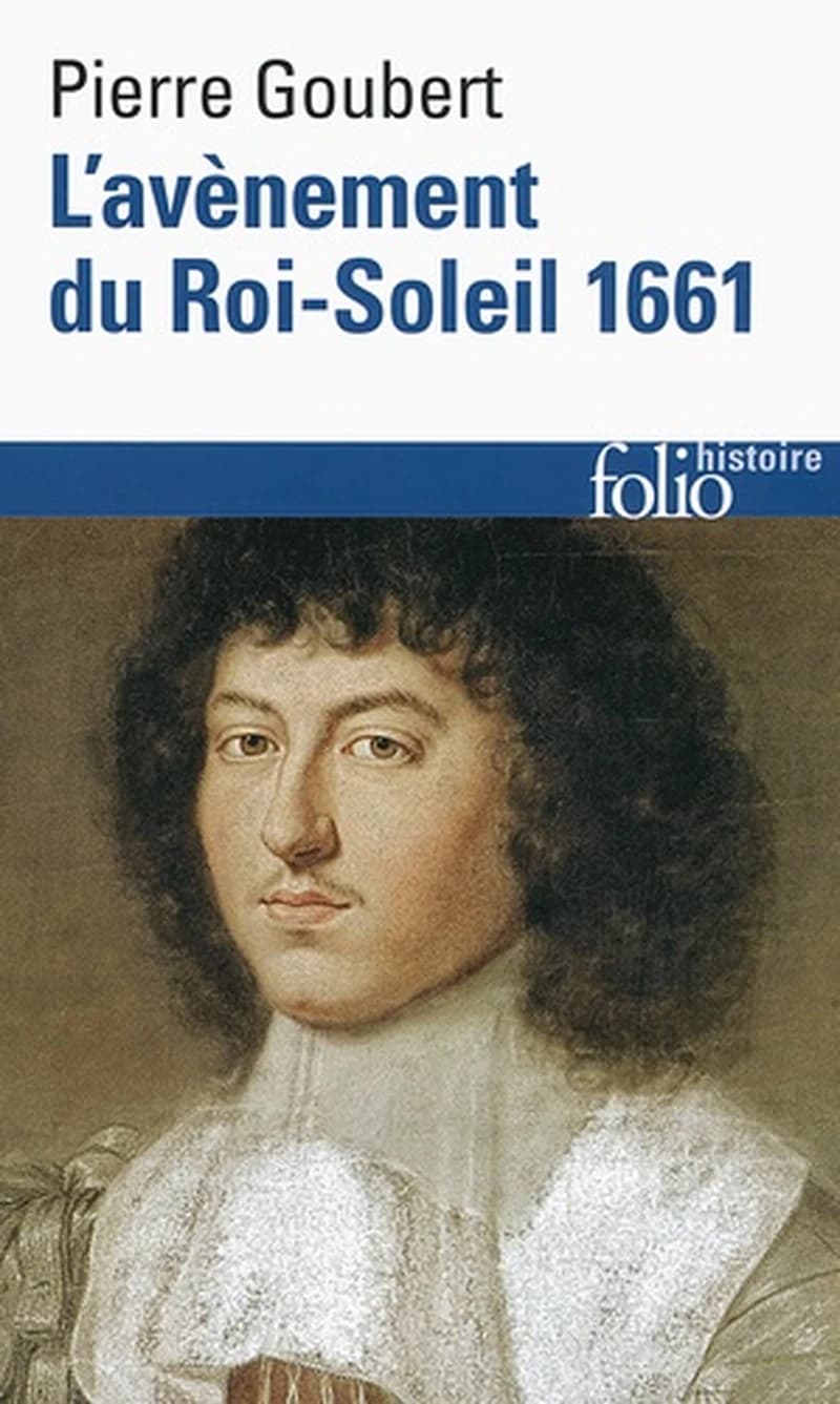 L'avènement du Roi-Soleil, 1661 (Éd. revue) Pierre Goubert