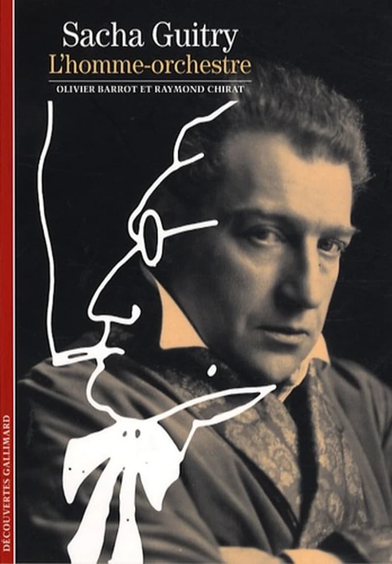 Sacha Guitry : l'homme-orchestre