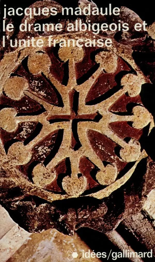 Le Drame albigeois et l'unité française (Éd. revue et augmentée) Jacques Madaule