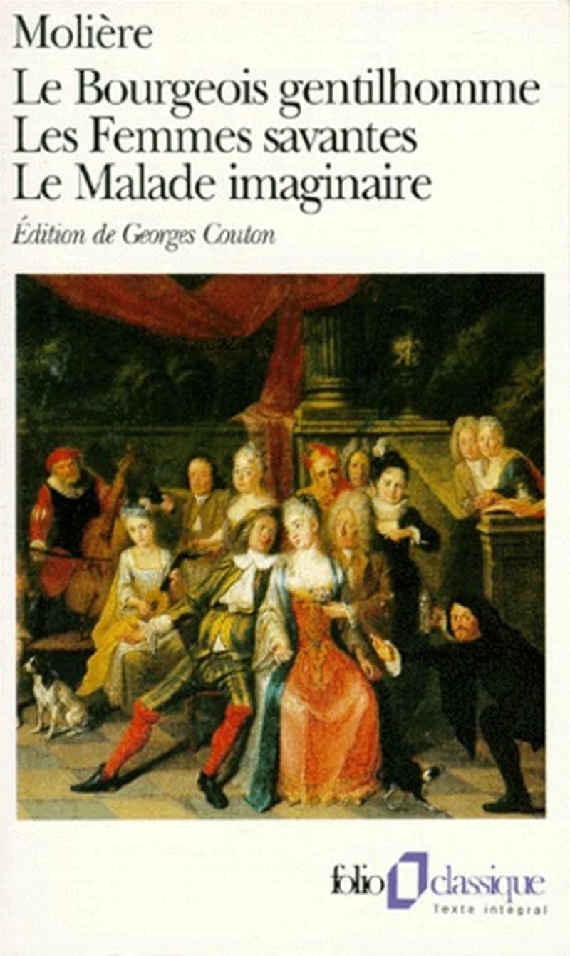 Le Bourgeois gentilhomme. Les Femmes savantes. Le Malade imaginair