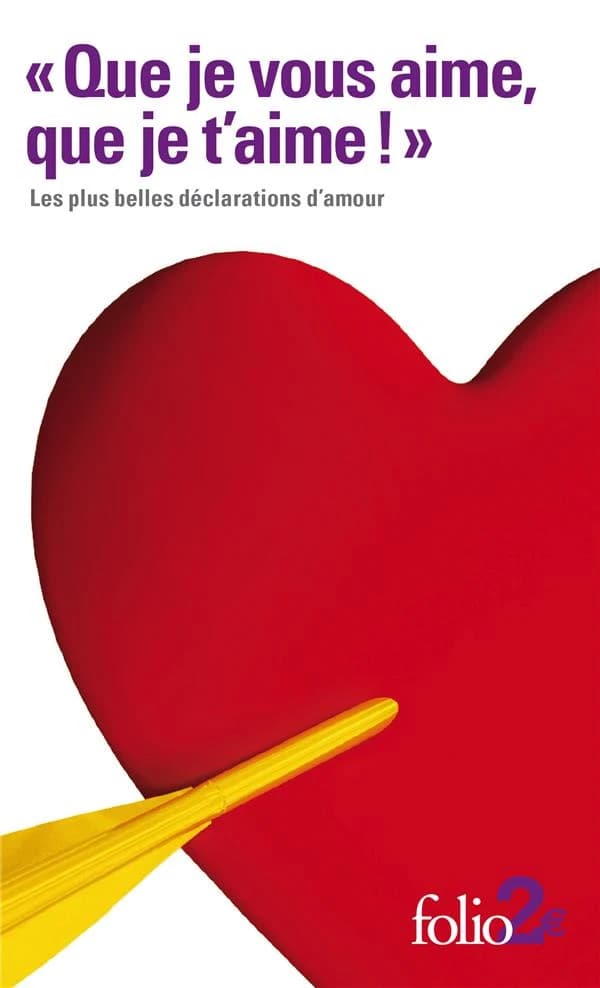 Que je vous aime, que je t'aime ! : les plus belles déclarations