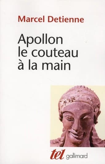 Apollon, le couteau à la main : une approche expérimentale du polythéisme grec