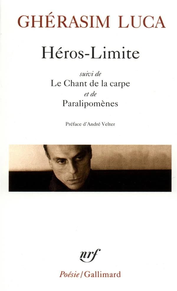 Héros-limite ; suivi de Le chant de la carpe ; et de Paralipomènes