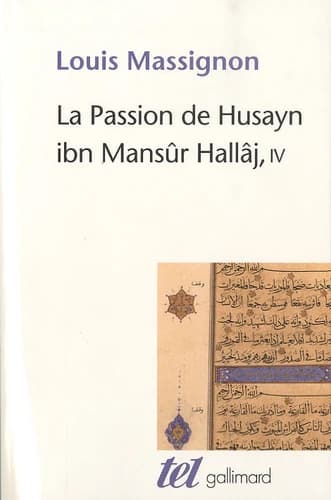 La passion de Husayn ibn Mansûr Hallâj : martyr mystique de l'islam exécuté à Bagdad le 26 mars 922 : étude d'histoire religieuse. Tome IV, Bibliographie, index