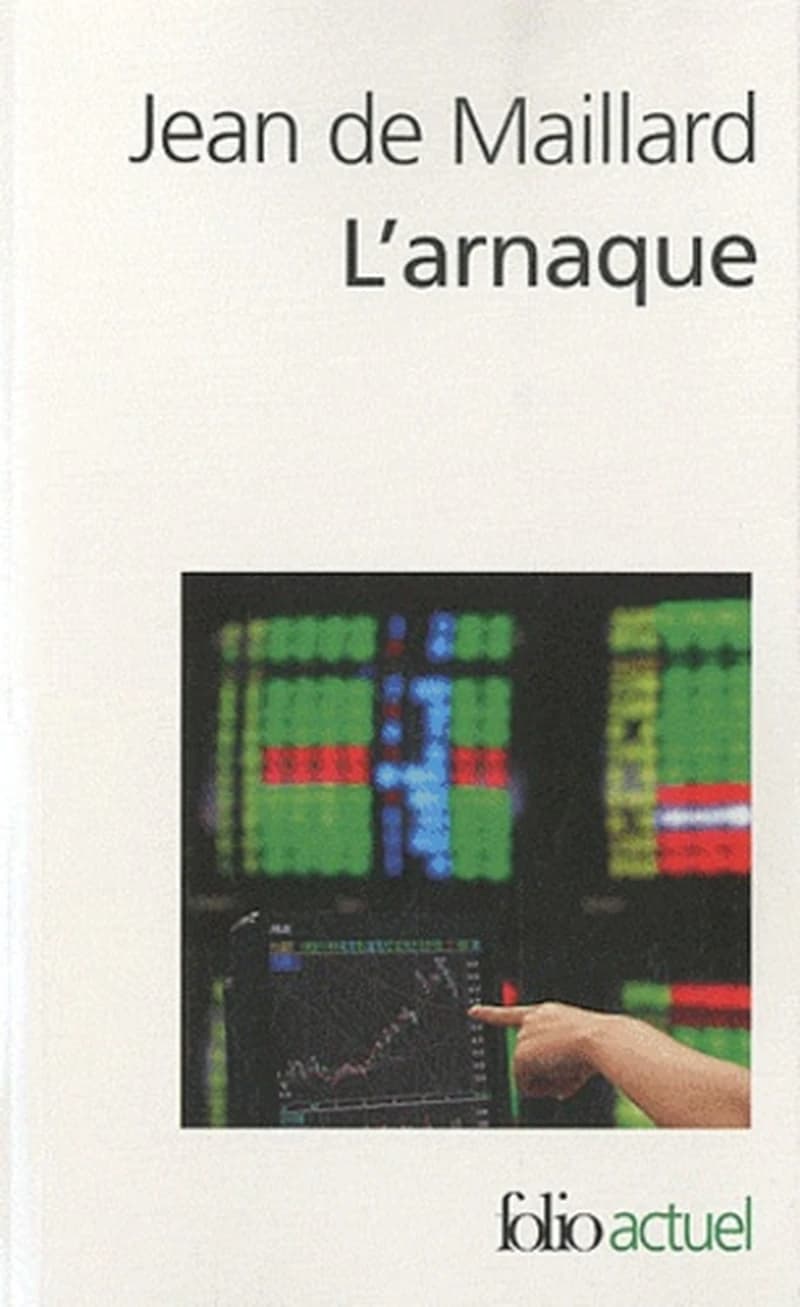 L'arnaque : la finance au-dessus des lois et des règles (Éd. revue et augmentée) Jean de Maillard