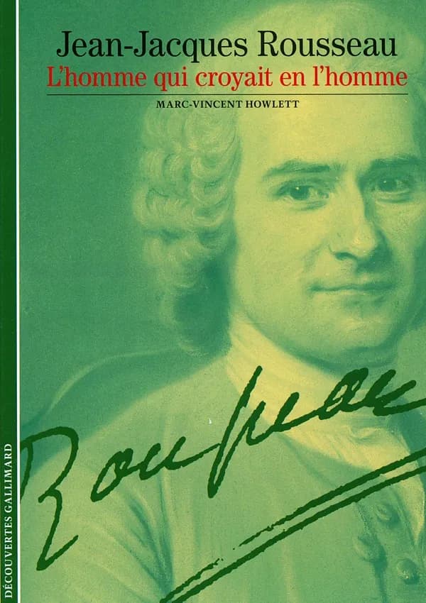 Jean-Jacques Rousseau : l'homme qui croyait en l'homme
