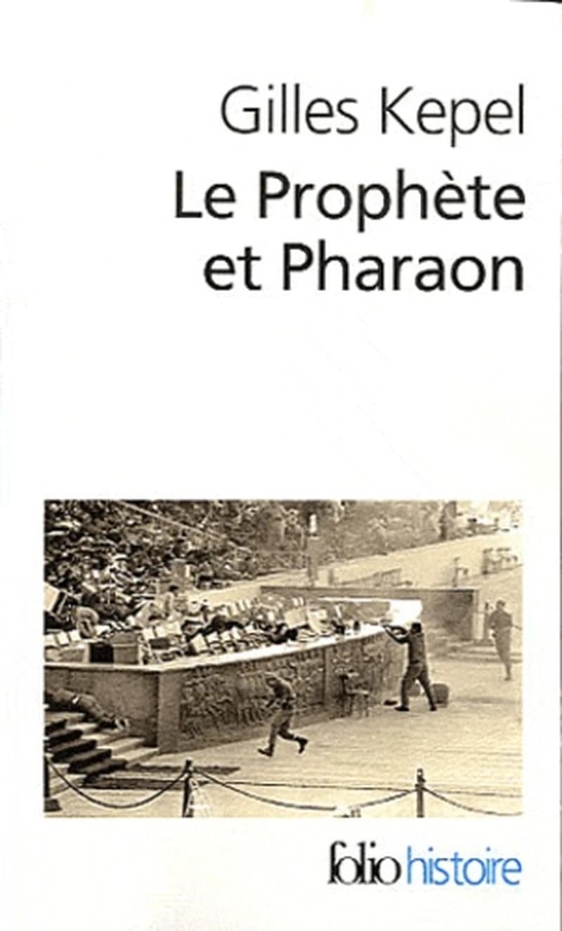 Le Prophète et Pharaon : les mouvements islamistes dans l'Égypte contemporaine