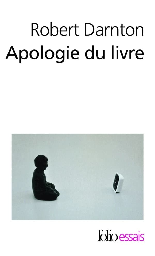 Apologie du livre : demain, aujourd'hui, hier (Éd. augmentée) Robert Darnton ; traduit de l'anglais (États-Unis) par Jean-François Sené