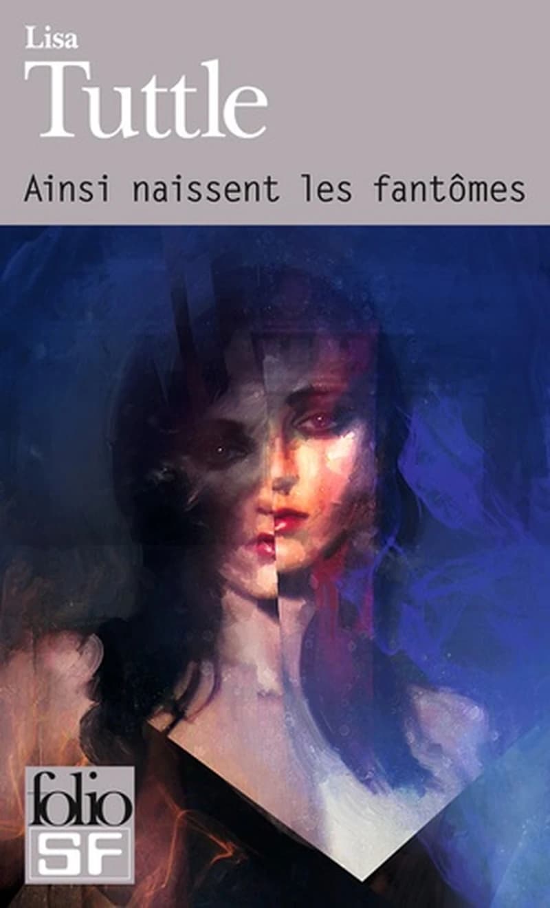 Ainsi naissent les fantômes : nouvelles (Éd. augmentée) Lisa Tuttle ; choisies, présentées et traduites de l'américain par Mélanie Fazi