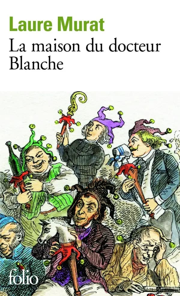 La maison du docteur Blanche : histoire d'un asile et de ses pensionnaires, de Nerval à Maupassant (Éd. revue) Laure Murat