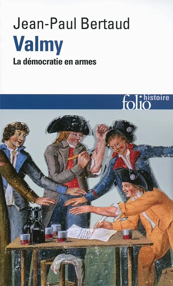 Valmy : la démocratie en armes (Éd. revue et augmentée) Jean-Paul Bertaud