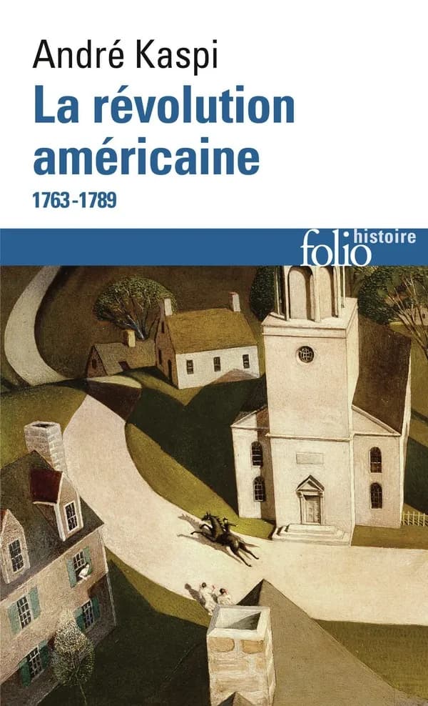 La révolution américaine : 1763-1789 (Éd. revue et augmentée) [textes réunis et présentés par] André Kaspi