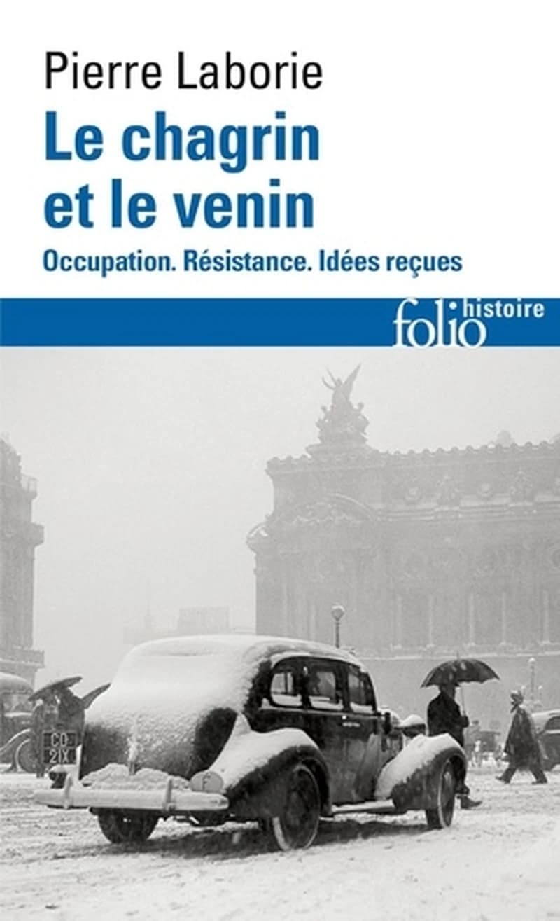 Le chagrin et le venin : Occupation, Résistance, idées reçues (Éd. revue et augmentée) Pierre Laborie