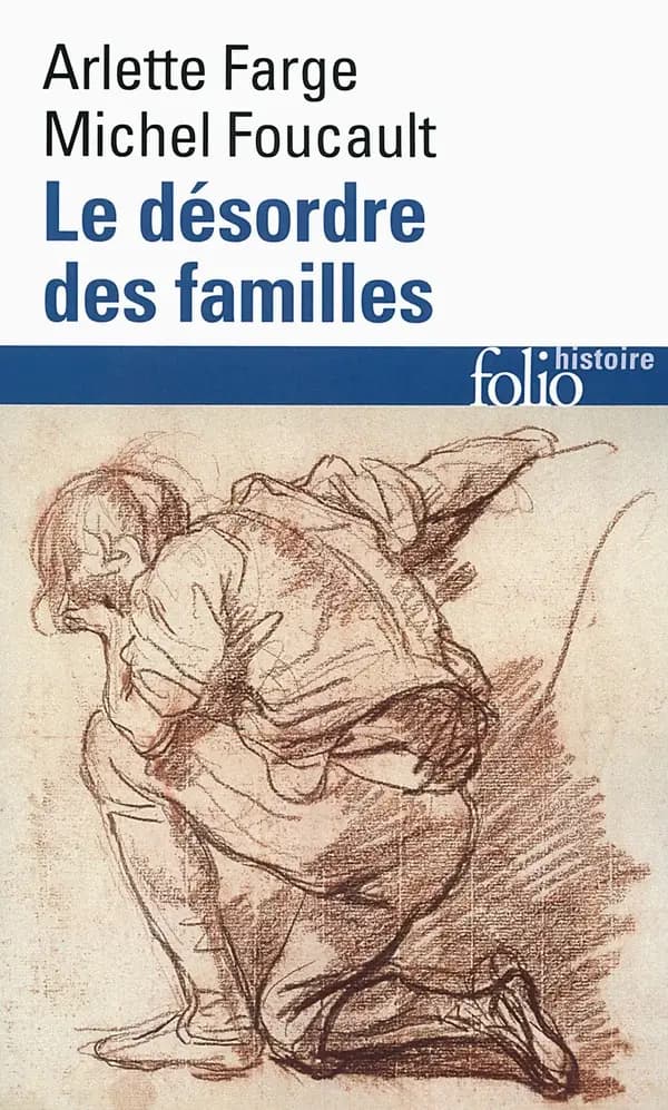 Le désordre des familles : lettres de cachet des archives de la Bastille au XVIIIe siècle (Éd. revue) [présentées par] Arlette Farge, Michel Foucault