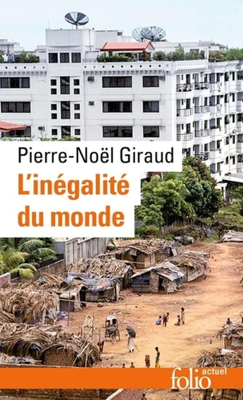 L'inégalité du monde : économie du monde contemporain (2e éd. revue et augmentée) Pierre-Noël Giraud